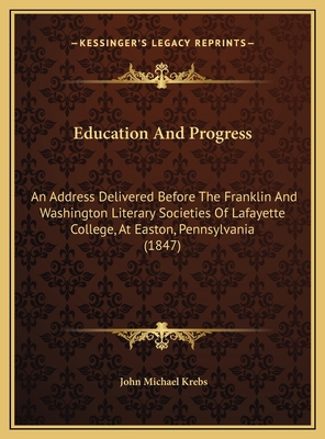 Education And Progress: An Address Delivered Be... 1169619940 Book Cover