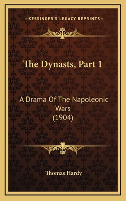 The Dynasts, Part 1: A Drama Of The Napoleonic ... 1166235688 Book Cover