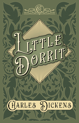 Little Dorrit: With Appreciations and Criticism... 1528716957 Book Cover