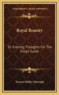Royal Bounty: Or Evening Thoughts For The King'... 1163652261 Book Cover