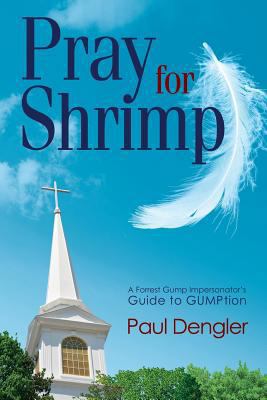 Pray For Shrimp: A Forrest Gump Impersonator's ... 1539746720 Book Cover