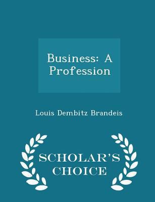 Business: A Profession - Scholar's Choice Edition 1297141253 Book Cover