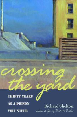 Crossing the Yard: Thirty Years as a Prison Vol... 0816525943 Book Cover