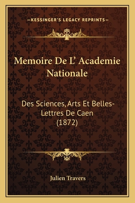 Memoire De L' Academie Nationale: Des Sciences,... [French] 1164949500 Book Cover