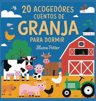 20 Acogedores Cuentos De Granja Para Dormir [Spanish] B0DRDVY5XG Book Cover