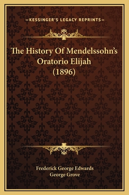 The History Of Mendelssohn's Oratorio Elijah (1... 1169268986 Book Cover