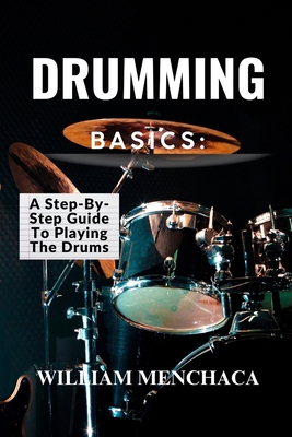 Drumming Basics: A STEP-BY-STEP GUIDE TO PLAYIN... B0F2NCM13V Book Cover