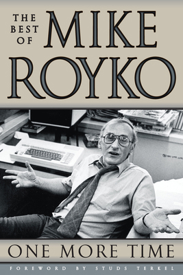 One More Time: The Best of Mike Royko 0226730727 Book Cover