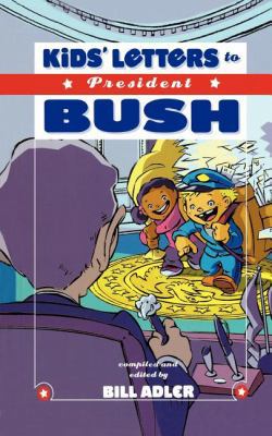 The Kids' Letters to President Bush 1401605141 Book Cover