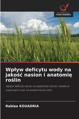 Wplyw deficytu wody na jako&#347;c nasion i ana... [Polish] 6208826454 Book Cover