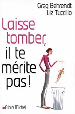 Laisse tomber, il te mérite pas ! [French] 2226158715 Book Cover