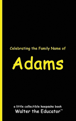 Celebrating the Family Name of Adams            Book Cover