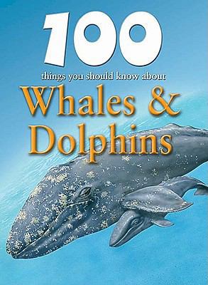 100 Things You Should Know about Whales & Dolphins 142221978X Book Cover