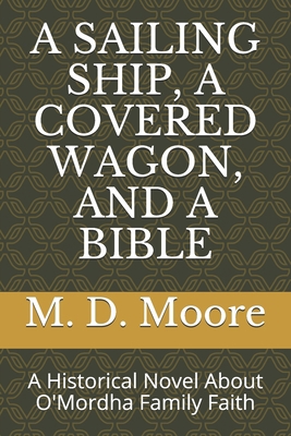 A Sailing Ship, a Covered Wagon, and a Bible: A... B08H5DG768 Book Cover