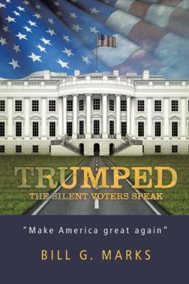 Trumped: The Silent Voters Speak 1524691712 Book Cover