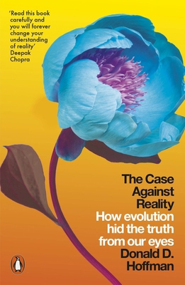 The Case Against Reality: How Evolution Hid the... 0141983418 Book Cover