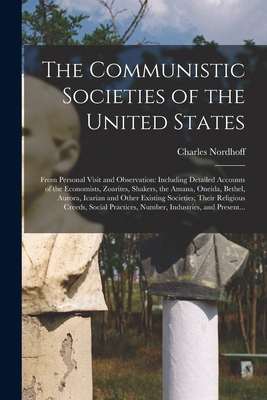 The Communistic Societies of the United States;... 1015112420 Book Cover