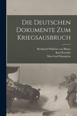 Die Deutschen Dokumente zum Kriegsausbruch [German] 1017096740 Book Cover
