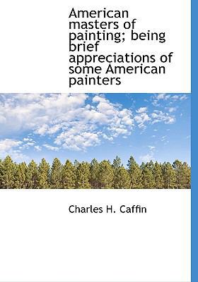 American Masters of Painting; Being Brief Appre... 1140172131 Book Cover