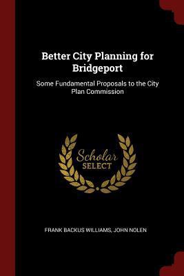 Better City Planning for Bridgeport: Some Funda... 1375739328 Book Cover