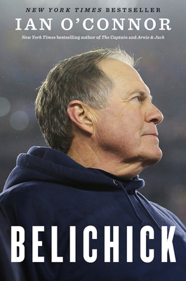 Belichick: The Making of the Greatest Football ... 0544785746 Book Cover