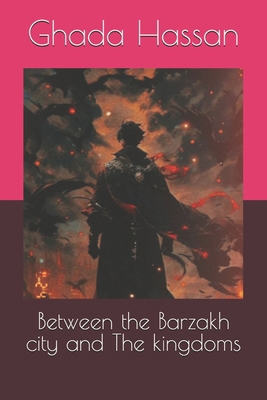 Between the Barzakh city and The kingdoms            Book Cover