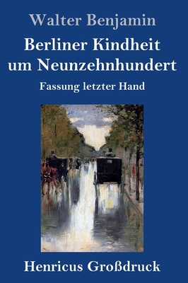 Berliner Kindheit um Neunzehnhundert (Großdruck... [German] 3847834797 Book Cover