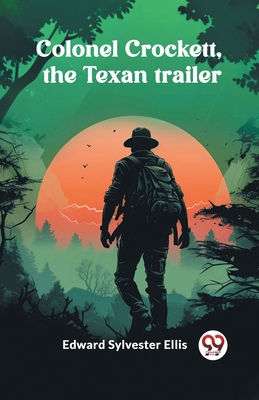 Colonel Crockett, the Texan trailer 9363059367 Book Cover