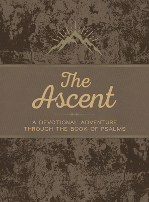 The Ascent: A Devotional Adventure Through the ... 1424564751 Book Cover