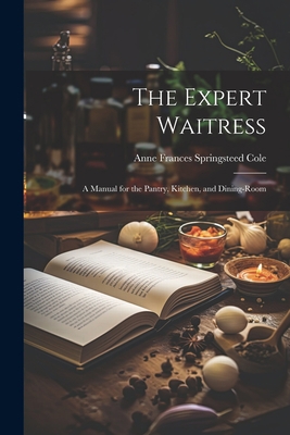 The Expert Waitress: A Manual for the Pantry, K... 102209159X Book Cover