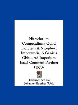 Historiarum Compendium: Quod Incipiens a Niceph... [Latin] 1162033711 Book Cover