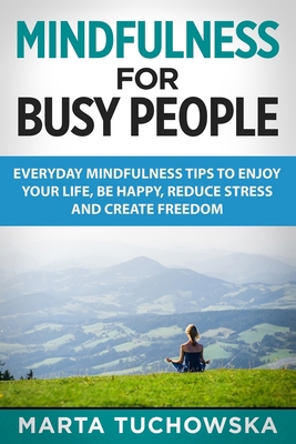 Mindfulness for Busy People: Everyday Mindfulne... 1514357356 Book Cover