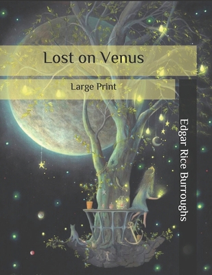 Lost on Venus: Large Print B086Y7CN5T Book Cover