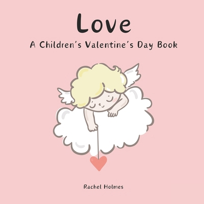 Love: A Children's Valentine's Day Book B0CRQ9NB3Q Book Cover