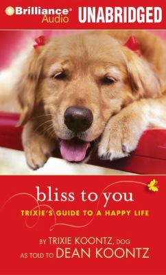 Bliss to You: Trixie's Guide to a Happy Life 1423375068 Book Cover