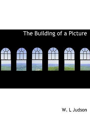The Building of a Picture [Large Print] 111691512X Book Cover