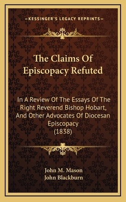 The Claims of Episcopacy Refuted: In a Review o... 1164294156 Book Cover