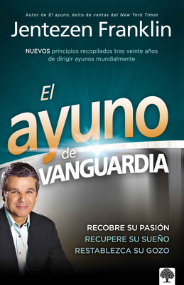 El Ayuno de Vanguardia: Recobre Su Pasión, Recu... [Spanish] 1616382821 Book Cover
