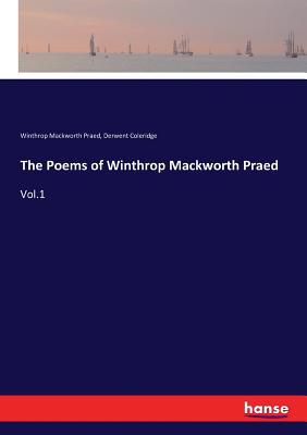 The Poems of Winthrop Mackworth Praed: Vol.1 3337406939 Book Cover