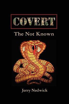 Covert The Not Known 1456590480 Book Cover