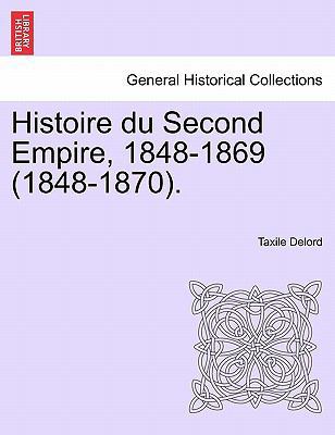 Histoire du Second Empire, 1848-1869 (1848-1870... 1241453454 Book Cover