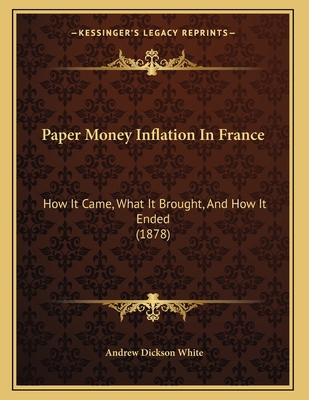 Paper Money Inflation In France: How It Came, W... 1164819801 Book Cover