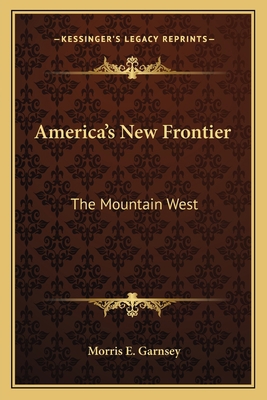 America's New Frontier: The Mountain West 1163804991 Book Cover