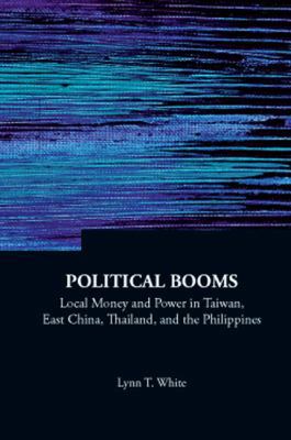 Political Booms: Local Money and Power in Taiwa... 9812836810 Book Cover