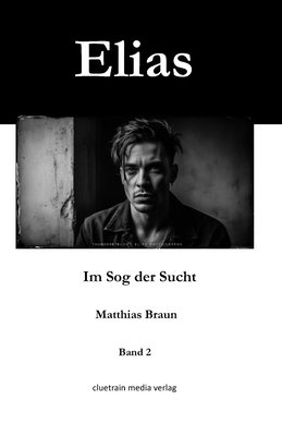 Elias: Im Sog der Sucht [German] B0F4K8RNPL Book Cover