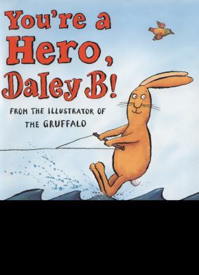 You're a Hero, Daley B! 1406339962 Book Cover