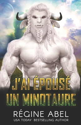 J'ai Épousé Un Minotaure [French] 1990572456 Book Cover