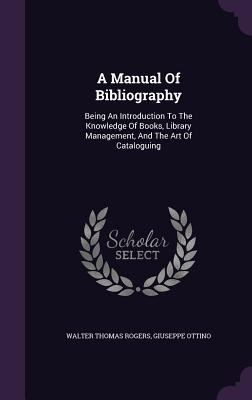 A Manual of Bibliography: Being an Introduction... 1342619056 Book Cover
