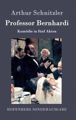 Professor Bernhardi: Komödie in fünf Akten [German] 3843015902 Book Cover