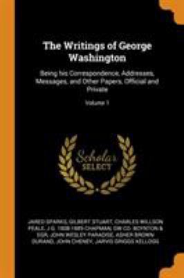 The Writings of George Washington: Being His Co... 0344761509 Book Cover